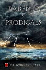 Parents & Prodigals af Douglas E Carr