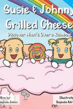 Susie & Johnny Grilled Cheese Discover What's Over a Rainbow af Erin Dullaghan Jones