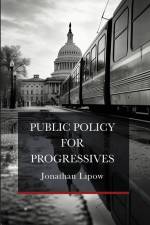 Public Policy for Progressives af Jonathan Lipow