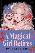 A Magical Girl Retires af Seolyeon Park