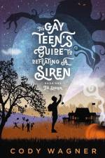 The Gay Teen's Guide to Defeating a Siren: Book 1: The Seeker af Cody F. Wagner