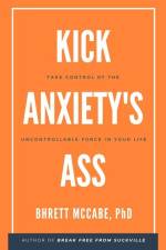 Kick Anxiety's Ass af Bhrett McCabe