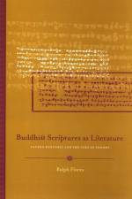 Buddhist Scriptures as Literature: Sacred Rhetoric and the Uses of Theory af Ralph Flores