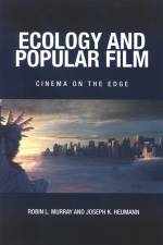 Ecology and Popular Film af Robin L Murray