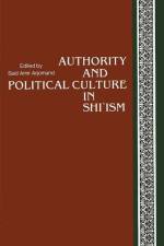 Authority and Political Culture in Shi'ism af Said Amir Arjomand