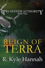 The Reign of Terra af R. Kyle Hannah