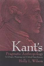 Kant's Pragmatic Anthropology af Holly L Wilson