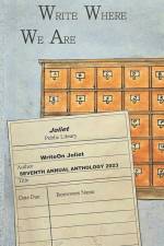 Write Where We Are WriteOn Joliet Seventh Annual Anthology 2023 af Writeon Joliet