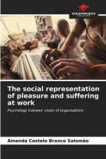 The social representation of pleasure and suffering at work af Amanda Castelo Branco Salomão