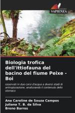Biologia trofica dell'ittiofauna del bacino del fiume Peixe - Boi af Ana Caroline de Souza Campos