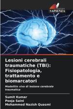 Lesioni cerebrali traumatiche (TBI): Fisiopatologia, trattamento e biomarcatori af Sumit Kumar
