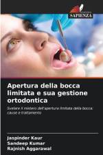 Apertura della bocca limitata e sua gestione ortodontica af Jaspinder Kaur