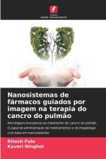 Nanosistemas de fármacos guiados por imagem na terapia do cancro do pulmão af Ritesh Fule