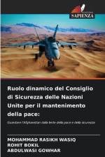 Ruolo dinamico del Consiglio di Sicurezza delle Nazioni Unite per il mantenimento della pace: af Mohammad Rasikh Wasiq