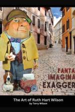 Fantasy Imagination Exaggeration: The Art of Ruth Hart Wilson af Terry G. Wilson