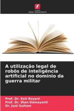 A utilização legal de robôs de inteligência artificial no domínio da guerra militar af Esti Royani