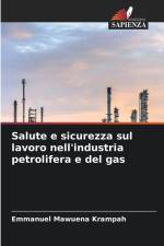 Salute e sicurezza sul lavoro nell'industria petrolifera e del gas af Emmanuel Mawuena Krampah
