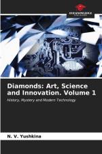 Diamonds: Art, Science and Innovation. Volume 1 af N. V. Yushkina