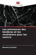 Les puissances des ténèbres et les révélations pour les vaincre af Newman Enyioko