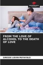 FROM THE LOVE OF ALCOHOL TO THE DEATH OF LOVE af Giresse Liévin Muyayalo