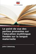 Le point de vue des parties prenantes sur l'éducation multilingue fondée sur la langue maternelle af John Cabansag