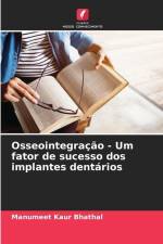 Osseointegração - Um fator de sucesso dos implantes dentários af Manumeet Kaur Bhathal