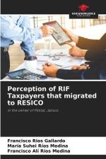 Perception of RIF Taxpayers that migrated to RESICO af Francisco Ríos Gallardo