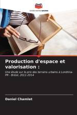 Production d'espace et valorisation : af Daniel Chamlet