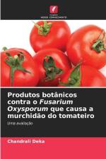 Produtos botânicos contra o Fusarium Oxysporum que causa a murchidão do tomateiro af Chandrali Deka