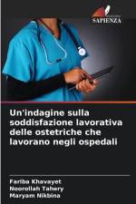 Un'indagine sulla soddisfazione lavorativa delle ostetriche che lavorano negli ospedali af Fariba Khavayet