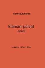 Elämäni päivät osa II af Hannu Kaunonen