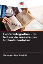 L'ostéointégration - Un facteur de réussite des implants dentaires af Manumeet Kaur Bhathal