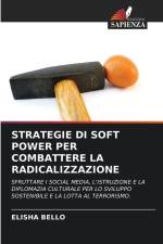 STRATEGIE DI SOFT POWER PER COMBATTERE LA RADICALIZZAZIONE af Elisha Bello