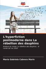 L'hyperfiction postmoderne dans La rébellion des dauphins af María Gabriela Cabrera Marín