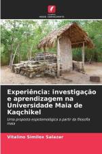 Experiência: investigação e aprendizagem na Universidade Maia de Kaqchikel af Vitalino Similox Salazar