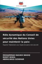 Rôle dynamique du Conseil de sécurité des Nations Unies pour maintenir la paix: af Mohammad Rasikh Wasiq
