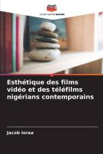Esthétique des films vidéo et des téléfilms nigérians contemporains af Jacob Ioraa