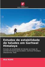 Estudos de estabilidade de taludes em Garhwal Himalaya af Atul Kohli