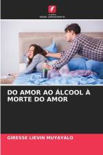 DO AMOR AO ÁLCOOL À MORTE DO AMOR af Giresse Liévin Muyayalo