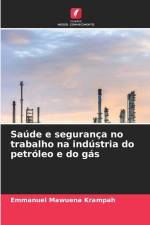 Saúde e segurança no trabalho na indústria do petróleo e do gás af Emmanuel Mawuena Krampah