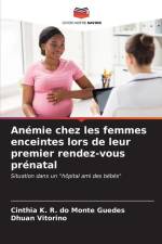Anémie chez les femmes enceintes lors de leur premier rendez-vous prénatal af Cinthia K. R. Do Monte Guedes