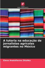 A tutoria na educação de jornalistas agrícolas migrantes no México af Elena Anatolievna Zhizhko