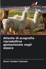 Atlante di ecografia riproduttiva gestazionale negli alpaca af Oscar Condori Cahuata