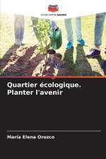 Quartier écologique. Planter l'avenir af María Elena Orozco