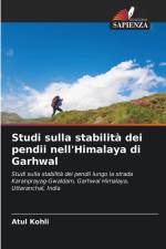 Studi sulla stabilità dei pendii nell'Himalaya di Garhwal af Atul Kohli