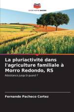 La pluriactivité dans l'agriculture familiale à Morro Redondo, RS af Fernando Pacheco Cortez