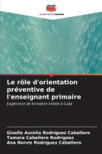 Le rôle d'orientation préventive de l'enseignant primaire af Giselle Aurelia Rodríguez Caballero