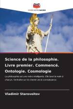 Science de la philosophie. Livre premier. Commencé. Ontologie. Cosmologie af Vladimir Starovoitov