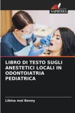 LIBRO DI TESTO SUGLI ANESTETICI LOCALI IN ODONTOIATRIA PEDIATRICA af Libina Mol Benny