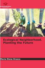Ecological Neighborhood. Planting the Future af María Elena Orozco